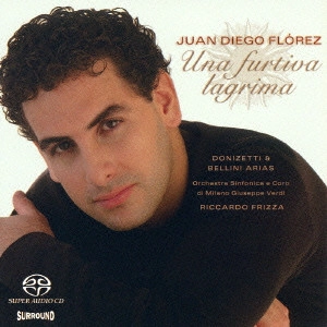 JUAN DIEGO FLOREZ / フアン・ディエゴ・フローレス / 人知れぬ涙~ベル・カント・アリア集