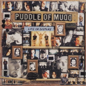 PUDDLE OF MUDD / パドル・オブ・マッド / ライフ・オン・ディスプレイ / LIFE ON DISPLAY
