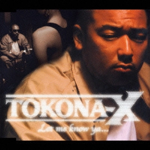 TOKONA-X / Let me know ya... / LET ME KNOW YA...