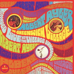 ALBERT AYLER / アルバート・アイラー / グリニッチ・ヴィレッジのアルバート・アイラー / ALBERT AYLER IN GREENWICH VILLAGE