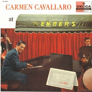 CARMEN CAVALLARO / カーメン・キャヴァレロ / カーメン・キャヴァレロ・アット・ジ・エンバース / CARMEN CAVALLARO AT THE EMBERS