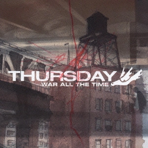 THURSDAY / サーズデイ / ウォー・オール・ザ・タイム / WAR ALL THE TIME