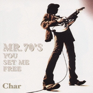 Char / MR.70’S YOU SET ME FREE / MR. 70'S YOU SET ME FREE