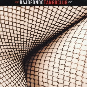 グスタボ・サンタオライヤ / バホフォンド・タンゴクラブ / BAJOFONDO TANGOCLUB
