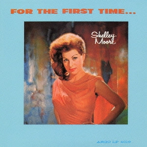 SHELLEY MOORE / シェリー・ムーア / フォー・ザ・ファースト・タイム / FOR THE FIRST TIME