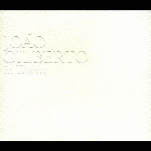 JOAO GILBERTO / ジョアン・ジルベルト / ジョアン・ジルベルト・イン・トーキョー