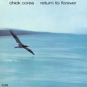CHICK COREA / チック・コリア / リターン・トゥ・フォーエヴァー / RETURN TO FOREVER