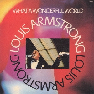 LOUIS ARMSTRONG / ルイ・アームストロング / この素晴らしき世界 / WHAT A WONDERFUL WORLD