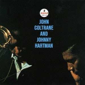 JOHN COLTRANE & JOHNNY HARTMAN / ジョン・コルトレーン&ジョニー・ハートマン / ジョン・コルトレーン・アンド・ジョニー・ハートマン / JOHN COLTRANE AND JOHNNY HARTMAN