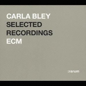 CARLA BLEY / カーラ・ブレイ / ECM 24bit ベスト・セレクション~カーラ・ブレイ / CARLA BLEY SELECTED RECORDINGS ECM