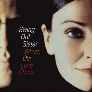 SWING OUT SISTER / スウィング・アウト・シスター / ホエア・アワ・ラヴ・グロウズ / WHERE OUR LOVE GROUS