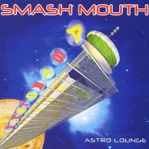 SMASH MOUTH / スマッシュ・マウス / アストロ・ラウンジ / ASTRO LOUNGE