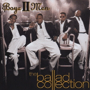 BOYZ II MEN / ボーイズ・トゥー・メン / エンド・オブ・ザ・ロード～ボーイズIIメン・バラード・コレクション / THE BALLAD COLLECTION