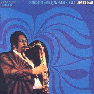 JOHN COLTRANE / ジョン・コルトレーン / セルフレスネス・フィーチャリング・マイ・フェイヴァリット・シングス / SELFLESSNESS FEATURING MY FAVORITE THINGS