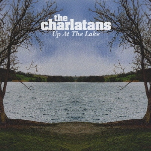 CHARLATANS / シャーラタンズ / アップ・アット・ザ・レイク / UP AT THE LAKE