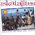 SKATALITES / スカタライツ / リターン・オブ・ザ・ビッグ・ガ