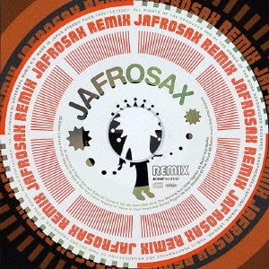 JAFROSAX / ジャフロサックス / JAFROSAX REMIX