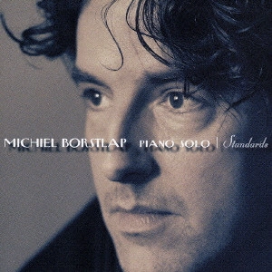 MICHIEL BORSTLAP / ミケル・ボルストラップ / ピアノ・ソロ~スタンダード / PIANO SOLO - STANDARDS