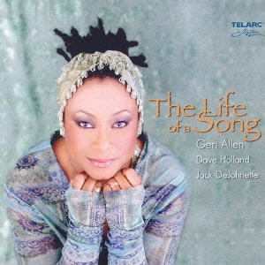 GERI ALLEN / ジェリ・アレン / ザ・ライフ・オブ・ア・ソング / THE LIFE OF A SONG