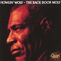 HOWLIN' WOLF / ハウリン・ウルフ / ザ・バック・ドア・ウルフ