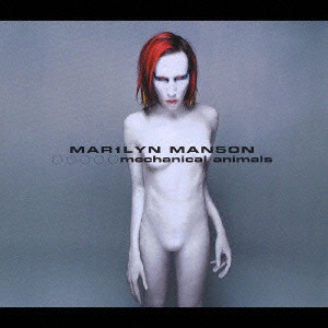 MARILYN MANSON / マリリン・マンソン / メカニカル・アニマルズ / MECHANICAL ANIMALS