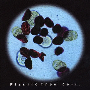 Plastic Tree / プラスティック・トゥリー / CELL