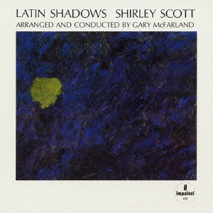 SHIRLEY SCOTT / シャーリー・スコット / ラテン・シャドウズ / LATIN SHADOWS