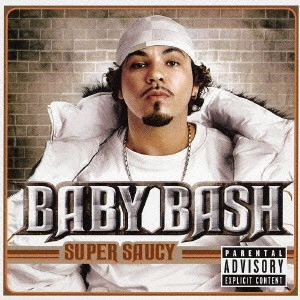 BABY BASH / ベイビー・バッシュ / スーパー・ソーシー / SUPER SAUCY
