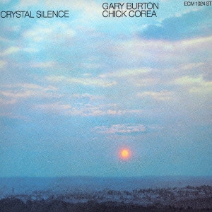 CHICK COREA & GARY BURTON / チック・コリア&ゲイリー・バートン / クリスタル・サイレンス / CRYSTAL SILENCE