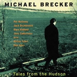 MICHAEL BRECKER / マイケル・ブレッカー / TALES FROM THE HUDSON / テイルズ・フロム・ザ・ハドソン