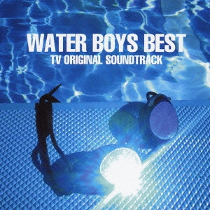 NAOKI SATO / 佐藤直紀 / WATER BOYS BEST-TVオリジナル・サウンドトラック / WATER BOYS BEST - TV ORIGINAL SOUNDTRACK