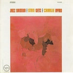 STAN GETZ & CHARLIE BYRD / スタン・ゲッツ&チャーリー・バード / ジャズ･サンバ