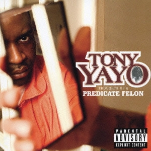 TONY YAYO / トニー・イエイヨー / THOUGHTS OF A PREDICATE FELON / ソウツ・オブ・ア・プレディケイト・フェロン