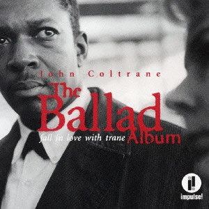JOHN COLTRANE / ジョン・コルトレーン / バラード・アルバム ~フォール・イン・ラヴ・ウィズ・トレーン / The Ballad Album fall in love with trane