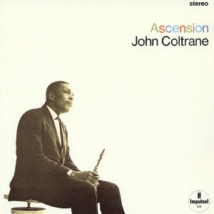 JOHN COLTRANE / ジョン・コルトレーン / アセンション(コンプリート・ヴァージョン) / ASCENTION