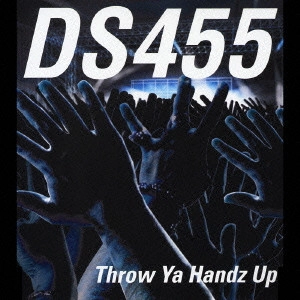 DS455 / Throw Ya Handz Up / THROW YA HANDZ UP