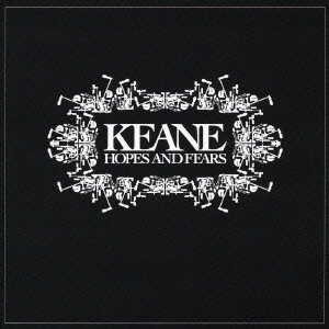 KEANE (UK) / キーン / ホープス・アンド・フィアーズ / HOPES AND FEARS