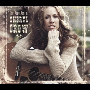 SHERYL CROW / シェリル・クロウ / ザ・ヴェリー・ベスト・オブ・シェリル・クロウ / THE VERY BEST OF SHERYL CROW