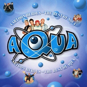 AQUA / アクア / カートゥーン・ヒーローズ~ベスト・オブ・AQUA / CARTOON HEROES - THE BEST OF AQUA