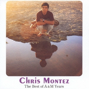CHRIS MONTEZ / クリス・モンテス / ベスト・オブ・A&Mイヤーズ / THE BEST OF A & M YEARS