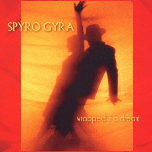 SPYRO GYRA / スパイロ・ジャイラ / WRAPPED IN A DREAM / ラップト・イン・ア・ドリーム