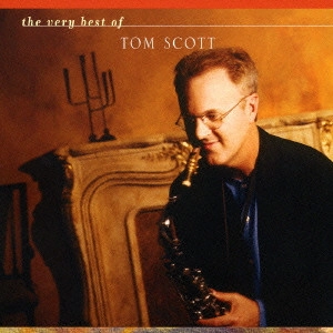 TOM SCOTT / トム・スコット / ザ・ヴェリー・ベスト・オブ・トム・スコット / THE VERY BEST OF TOM SCOTT