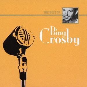BING CROSBY / ビング・クロスビー / ザ・ベスト・オブ・ビング・クロスビー / THE BEST OF BING CROSBY