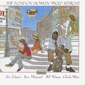 HOWLIN' WOLF / ハウリン・ウルフ / ザ・ロンドン・ハウリン・ウルフ・セッションズ / THE LONDON HOWLIN' WOLF SESSIONS