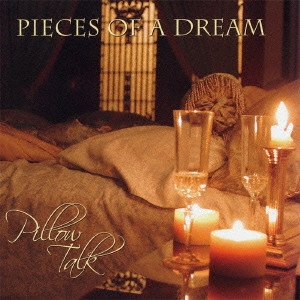 ピーセズ・オブ・ア・ドリーム / ピロー・トーク / PILLOW TALK