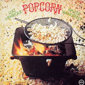 LUIZ HENRIQUE & WALTER WANDERLEY / ルイス・エンリキ&ワルター・ワンダレイ / ポップコーン / POPCORN