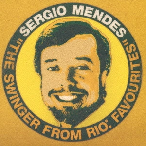 SERGIO MENDES / セルジオ・メンデス / ベスト・オブ・セルジオ・メンデス / THE SWINGER FROM RIO: FAVOURITES