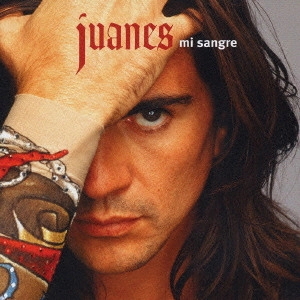 JUANES / フアネス / 愛と情熱の絆 / MI SANGRE
