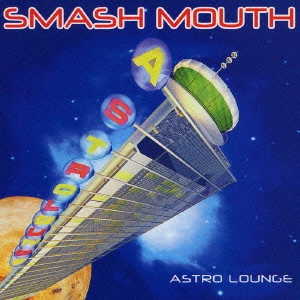SMASH MOUTH / スマッシュ・マウス / アストロ・ラウンジ / ASTRO LOUNGE