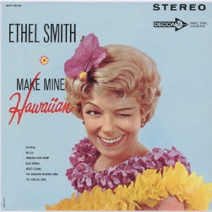 ETHEL SMITH / エセル・スミス / メイク・マイン・ハワイアン / MAKE MINE HAWAIIAN